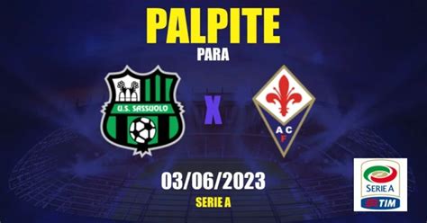 Palpite Sassuolo X Fiorentina 02 06 2023 Campeonato Italiano APWin