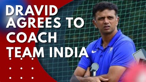 Rahul Dravid Agrees To Coach Indian Cricket Team Hindi Youtube