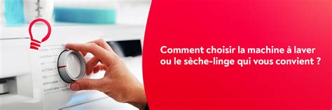 Nos conseils pour choisir votre machine à laver ou votre sèche linge