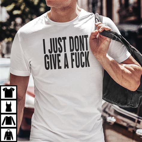 I Just Don T Give A Fuck Shirt