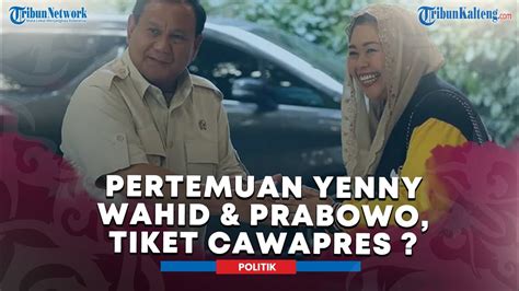 Pertemuan Yenny Wahid Dengan Prabowo Bisa Jadi Tiket Cawapres Usai