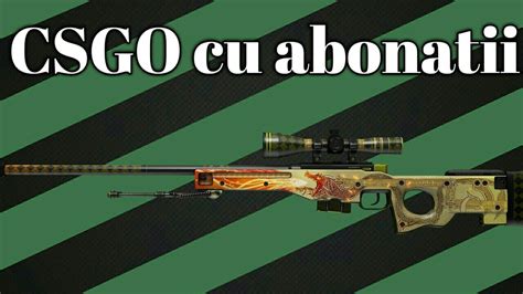 Csgo Pe Servere Si Compe Cu Abonatii Youtube