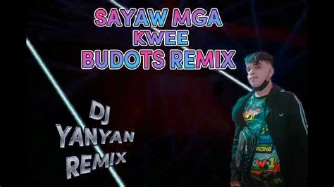 Sayaw Mga Kwee Budots Remix 2022 Dj Yanyan Remix Youtube