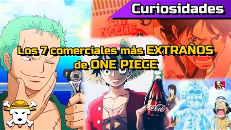 Los Comerciales M S Extra Os Raros Y Graciosos De One Piece Lpds