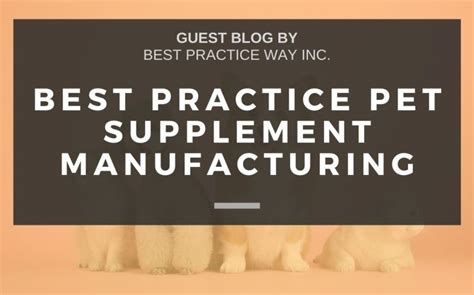 Best Practice Pet Supplement Manufacturing