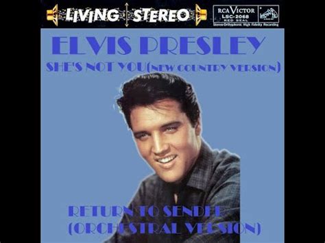 Elvis Presley She S Not You Country Version Return To Sender