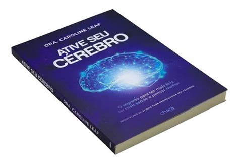 Livro Ative Seu Cerebro - Livro Ative Seu Cérebro Caroline Leaf | Parcelamento sem juros