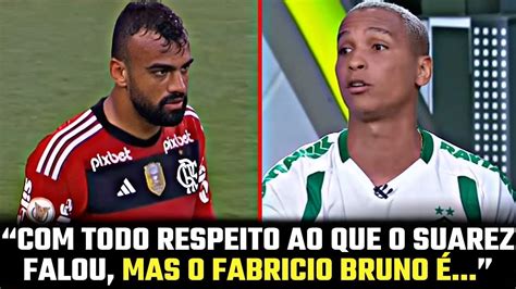 Suarez Falou B Steira Olha O Que O Deyverson Falou Do Fabr Cio Bruno