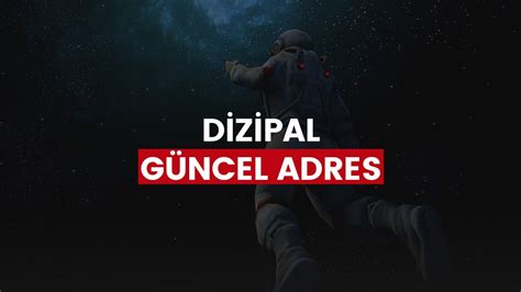 Dizipal Güncel Adres Kapandı mı Kaç Oldu