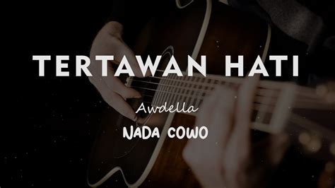 TERTAWAN HATI Awdella KARAOKE GITAR AKUSTIK NADA COWO MALE