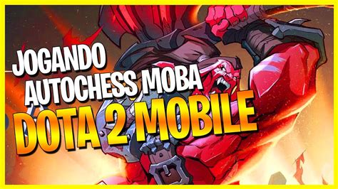 DOTA 2 MOBILE NOVO MOBA INSPIRADO EM DOTA Auto Chess Moba