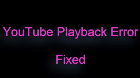 How To Fix Playback Error Fixed Youtube