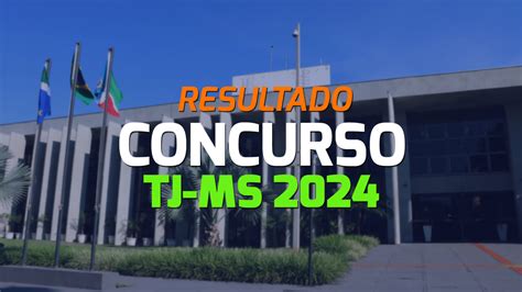 Resultado Do Concurso TJ MS 2024 Sai Pela FGV Nesta Quinta 13