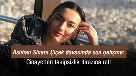 Aslıhan Sinem Çiçek Davasında Son Gelişme Cinayetten Takipsizlik