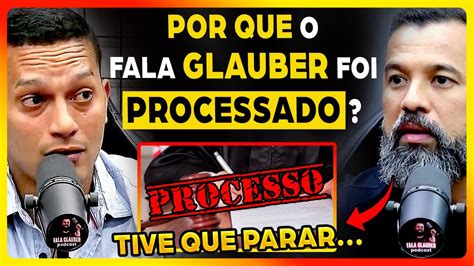 FALA GLAUBER TAMBÉM FOI PR0CESSAD0 POR FALAR DEMAIS YouTube