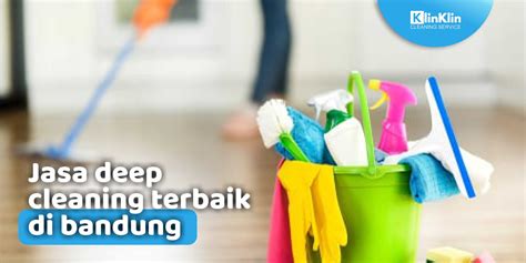 Jasa Deep Cleaning Terbaik Di Bandung KlinKlin