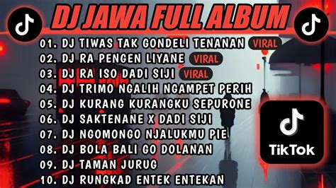 Dj Jawa Full Album Dj Tiwas Tak Gondeli Tenanan Dj Ra Pengen