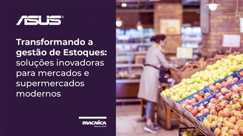 Gestão de estoque inteligente em mercados e supermercados Macnica DHW