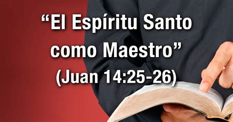 Estudio bíblico Título El Espíritu Santo como Maestro Juan 14 25 26