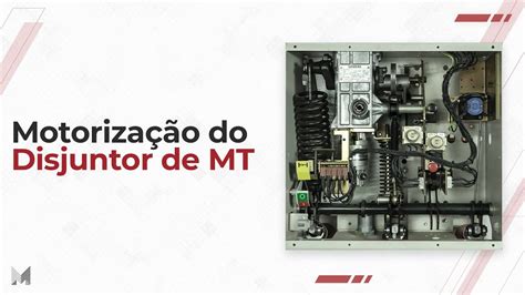 Motorização do Disjuntor de MT YouTube