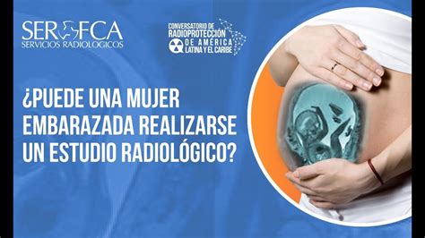 Radiación Y Embarazo ¿puede Una Mujer Embarazada Hacerse Una Radiografía Youtube