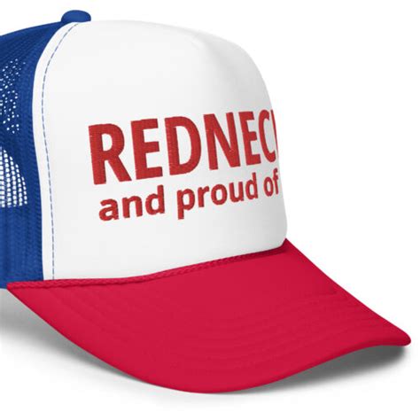 Redneck Pride Redneck And Proud Of It Embroidered Trucker Hat