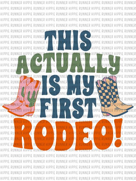 This Actually Is My First Rodeo Png Digital Download Hippie Runner