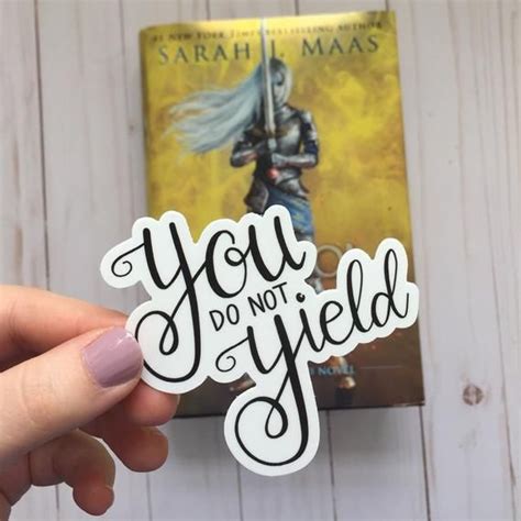 Sticker Quote You Do Not Yield Throne Of Glass Series Quote Etsy Throne Of Glass Throne Of