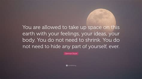 Glennon Doyle Quote You Are Allowed To Take Up Space On This Earth