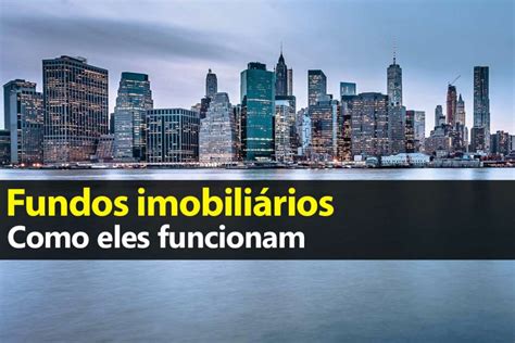 Como Funciona Um Fundo Imobili Rio