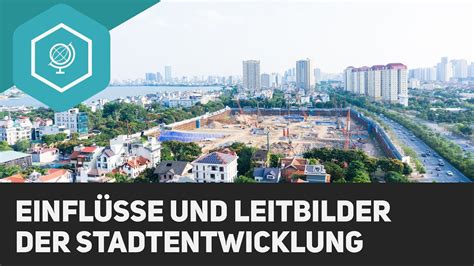 Einfl Sse Und Leitbilder Der Stadtentwicklung Youtube