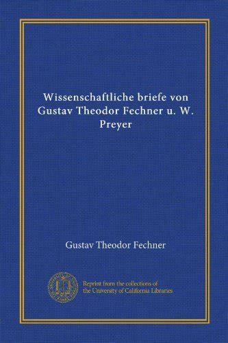 Wissenschaftliche Briefe Von Gustav Theodor Fechner U W Preyer Vol 1