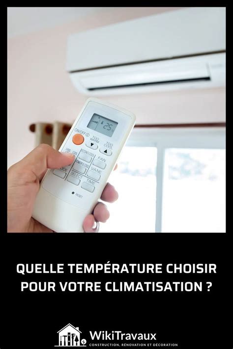 Quelle Temp Rature Choisir Pour Votre Climatisation Climatisation