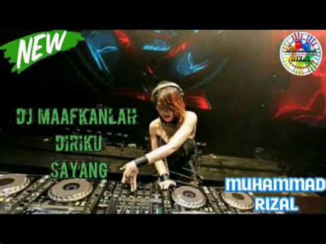 DJ MAAFKANLAH DIRIKU COVER MUHAMMAD RIZAL YouTube