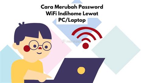 Cara Merubah Password Wifi Indihome Lewat Pc Laptop Pulsa Seluler