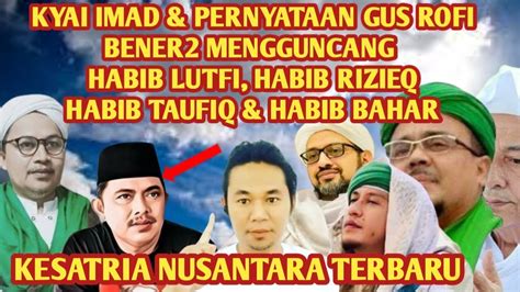 Gus Rofi Berkata Habib Lutfi Habib Rizieq Habib Taufiq Habib