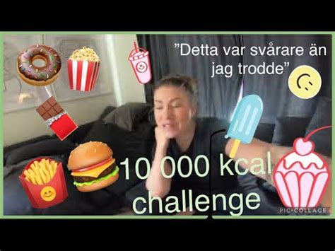 10 000 kcal challenge va fan har jag gett mig in på YouTube