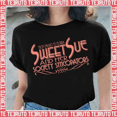 Sweet Sue Her Society Syncopators Some Like It Hot Unisex Sweatshirt Teeruto
