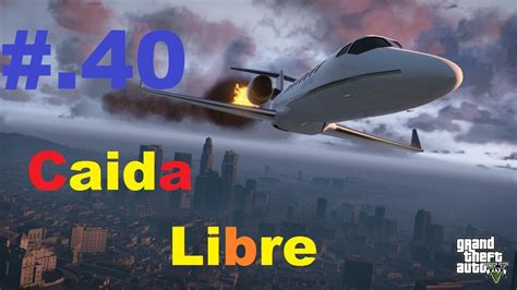 GTA 5 Mission 40 Caida Libre Gameplay 100 Gold Medal Walkthrough