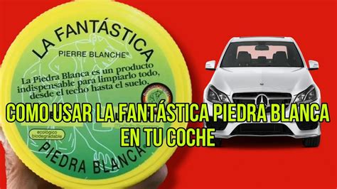 Como Limpiar Tu Coche Con La Fant Stica Piedra Blanca Limpiarcoche