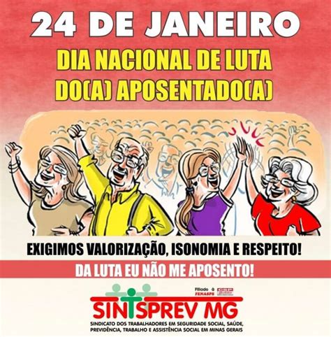 DIA 24 DE JANEIRO DIA DO APOSENTADO É DIA DE LUTA Sintsprev MG