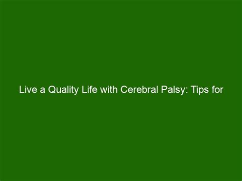 Live A Quality Life With Cerebral Palsy Tips For Coping And Managing