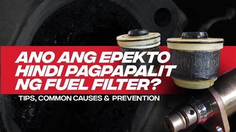 Hindi Pagpapalit Ng Fuel Filter Ano Ang Epekto Nito Youtube