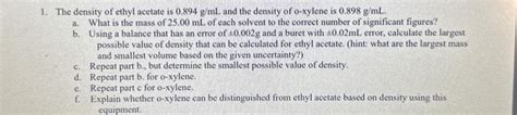 Solved 1. The density of ethyl acetate is 0.894 g/mL and the | Chegg.com