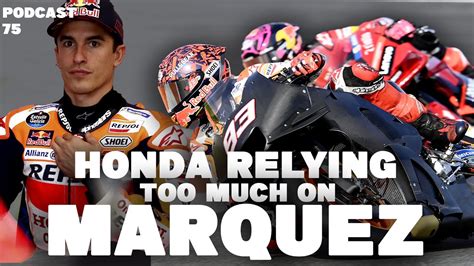 Are Honda Relying Too Much On Marc Marquez Crash Motogp Podcast Ep