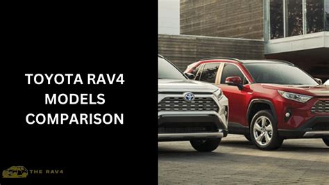 Toyota Rav Models Comparison Difference Of