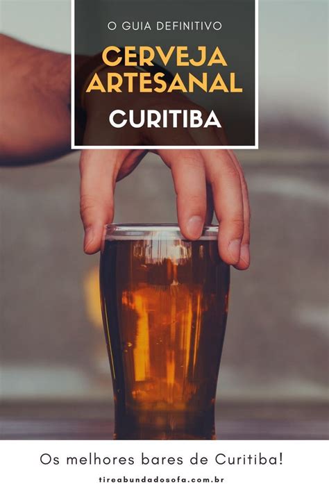 Cerveja Artesanal Em Curitiba Os Melhores Bares Da Cidade Beer