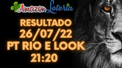 26 07 2022 21 20 RESULTADO JOGO DO BICHO PT RIO E LOOK GO YouTube