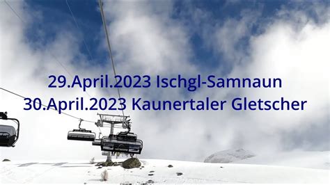 Ischgl Samnaun Und Kaunertaler Gletscher April 2023 YouTube