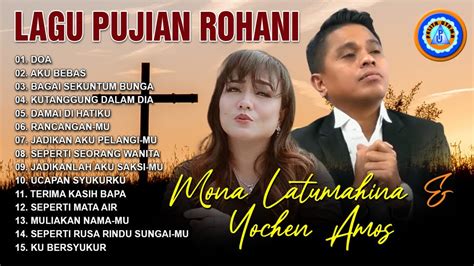 Lagu Rohani Lagu Pujian Rohani Mona Latumahina Yochen Amos